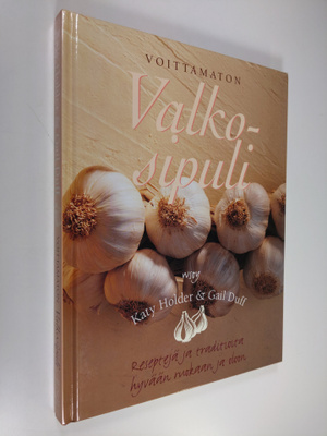 Katy Holder : Voittamaton valkosipuli : reseptejä ja trad...