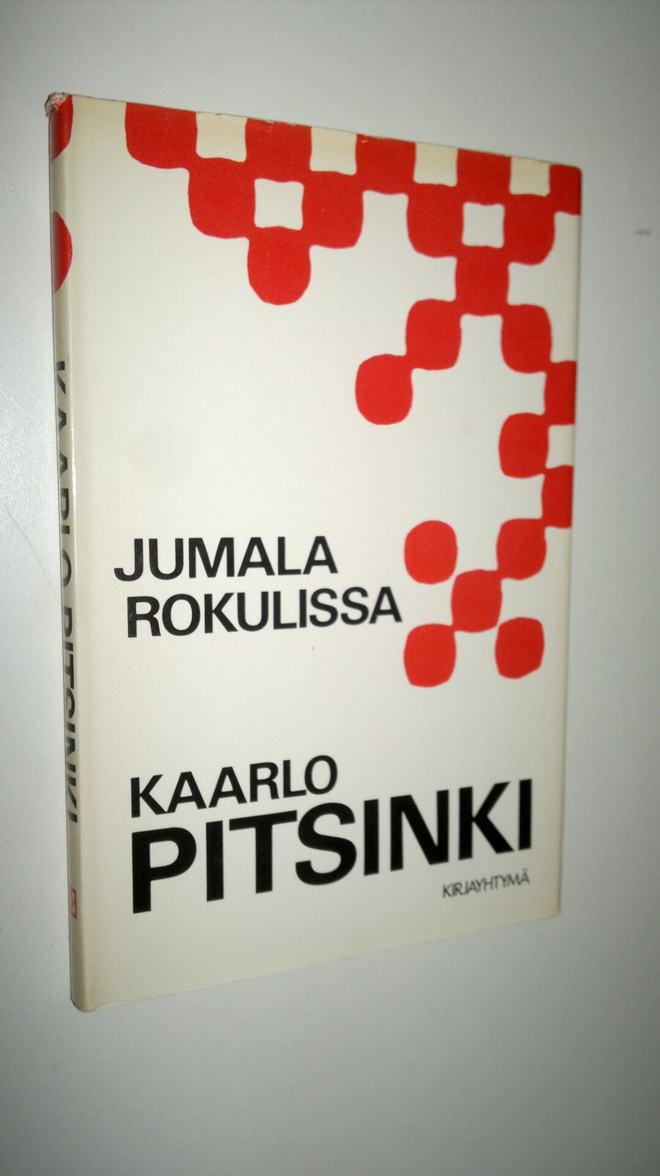 Kaarlo Pitsinki : Jumala rokulissa eli Poliittisia luomis...