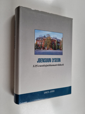 Joensuun lyseon 125-vuotisjuhlamatrikkeli 1856-1990