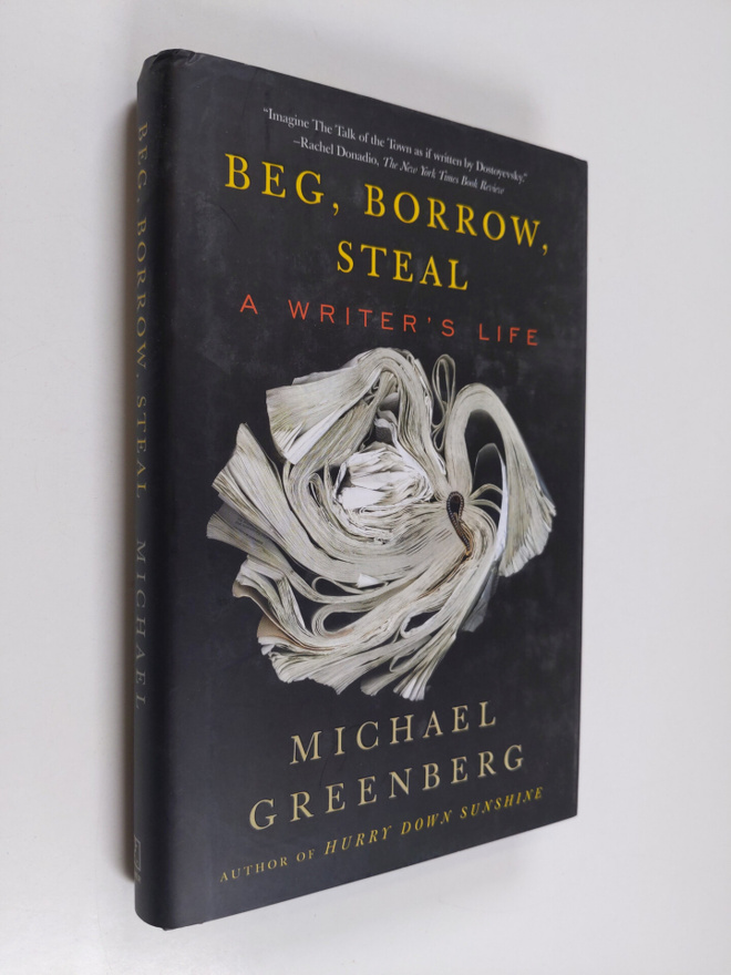 Michael Greenberg : Beg, Borrow, Steal - A Writer's Life