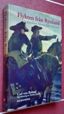 Carl v. Roland: Flykten från Ryssland 1709-1716