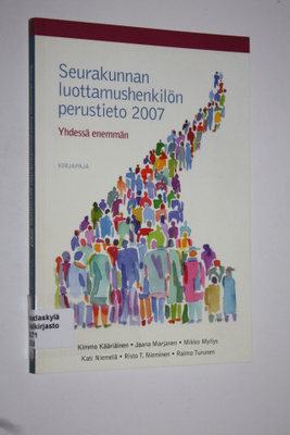 Seurakunnan luottamushenkilön perustieto 2007 : yhdessä e...
