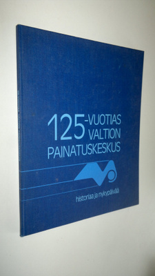 125-vuotias valtion painatuskeskus - historiaa ja nykypäivää