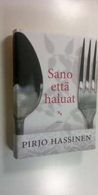 Pirjo Hassinen : Sano että haluat
