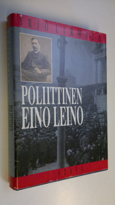Yrjö Larmola : Poliittinen Eino Leino : nuorsuomalaisuus ...