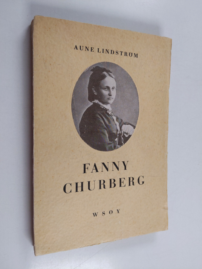 Aune Lindström : Fanny Churberg - Elämä ja teokset