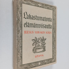 Ilmari Salomies : Lakastumatonta elämänviisautta - Jeesus... - pikkukuva 1