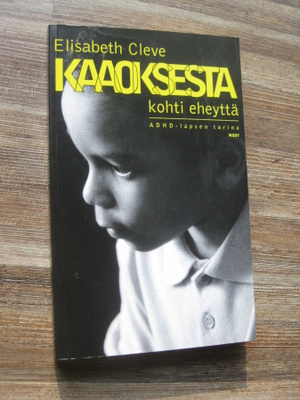 Kaaoksesta kohti eheyttä : ADHD-lapsen tarina