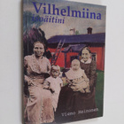 Vieno Heinonen : Vilhelmiina isoäitini : 1843-1931 : Nurm... - pikkukuva 1