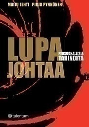 Maiju Lehti: Lupa johtaa - Persoonallisia tarinoita