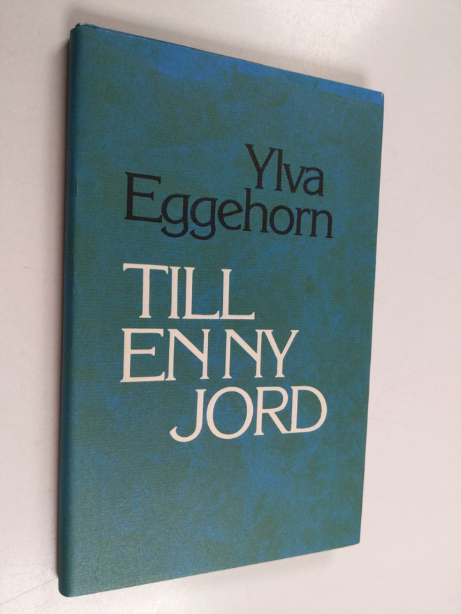 Ylva Eggehorn : Till en ny jord