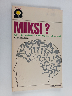 K. B. Madsen : Miksi? : käyttäytymisen liikkeellepanevat ...