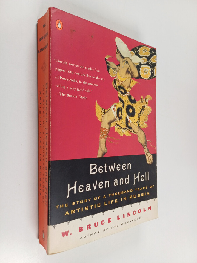 W. Bruce Lincoln : Between Heaven and Hell - The Story of...