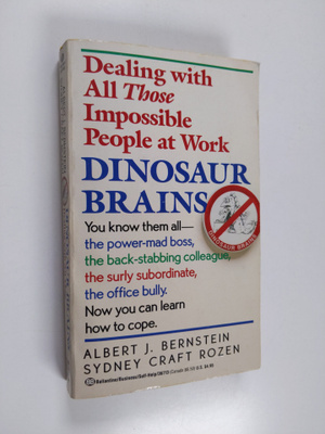 Albert J. Bernstein : Dinosaur brains : dealing with all ...