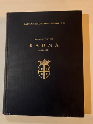 Lähteenoja : Rauman kaupungin historia II - Rauma 1600 -1721