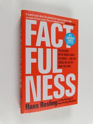 Hans Rosling ym. : Factfulness - The Ten Reason We're Wro...