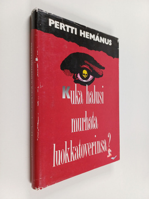 Pertti Hemanus : Kuka halusi murhata luokkatoverinsa