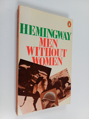 Ernest Hemingway : Men Without Women