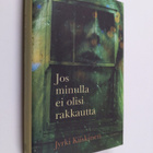Jyrki Kiiskinen : Jos minulla ei olisi rakkautta - pikkukuva 1