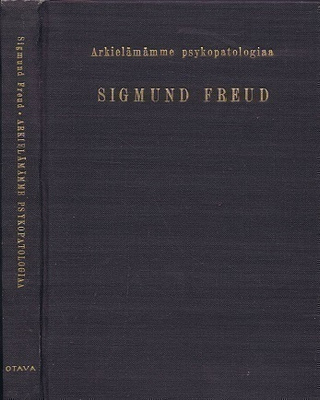 Sigmund Freud : Arkielämämme psykopatologiaa