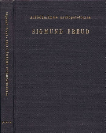 Sigmund Freud : Arkielämämme psykopatologiaa