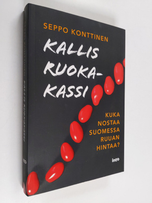 Seppo Konttinen : Kallis ruokakassi : Kuka nostaa Suomess...