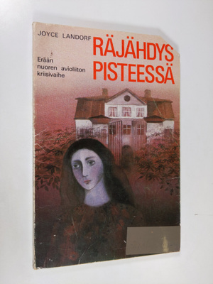 Joyce Landorf : Räjähdyspisteessä : erään nuoren avioliit...