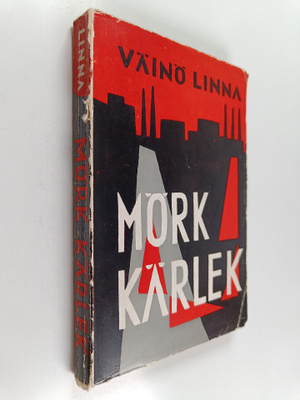Väinö Linna : Mörk kärlek