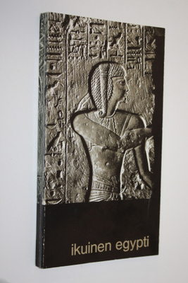Ikuinen Egypti : Ateneumin taidemuseo Helsinki 5.10. - 18...