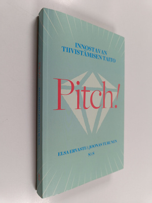 Elsa Ervasti : Pitch! : innostavan tiivistämisen taito