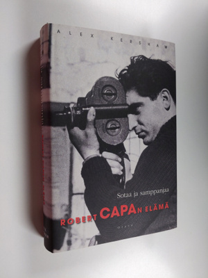Alex Kershaw : Sotaa ja samppanjaa : Robert Capan elämä