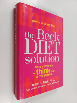 Judith S. Beck : The Beck Diet Solution - Train Your Brai...