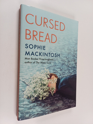 Sophie Mackintosh : Cursed Bread