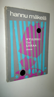 Hannu Mäkelä : Kylliksi! tai Liikaa