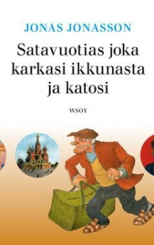 Jonas Jonasson - Satavuotias joka karkasi ikkunasta ja