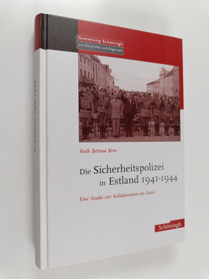 Ruth Bettina Birn : Die Sicherheitspolizei in Estland 194...