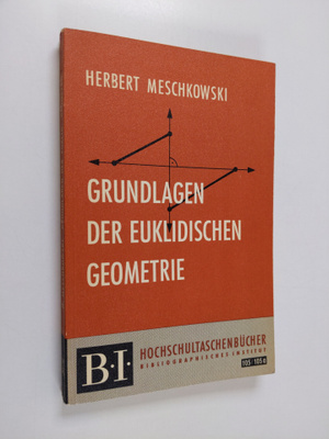 Herbert Meschkowski : Grundlagen der euklidischen Geometrie