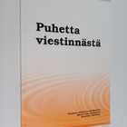 Marja-Leena Hyvärinen : Puhetta viestinnästä : puheviesti... - pikkukuva 1