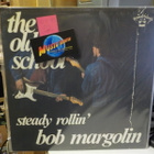 THE OLD SCHOOL / BOB MARGOLIN - STEADY ROLLIN' EX+/EX LP - pikkukuva 1