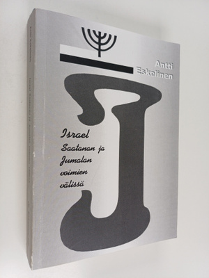 Antti Eskelinen : Israel, Saatanan ja Jumalan voimien väl...