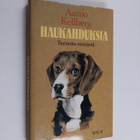 Aarno Kellberg : Haukahduksia : tarinoita metsästä - pikkukuva 1