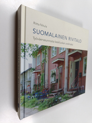 Riitta Nikula : Suomalainen rivitalo : työväenasunnosta k...