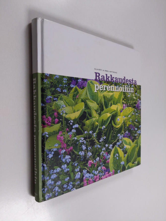 Irmeli Anttiroiko ym. : Rakkaudesta perennoihin : kukkalo...