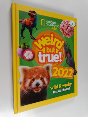 Weird but true! 2022 : wild & wacky facts & photos!