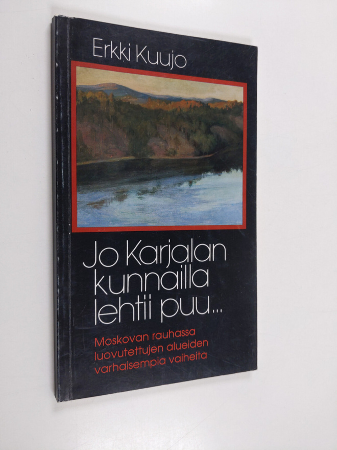 Erkki Kuujo : Jo Karjalan kunnailla lehtii puu : Moskovan...