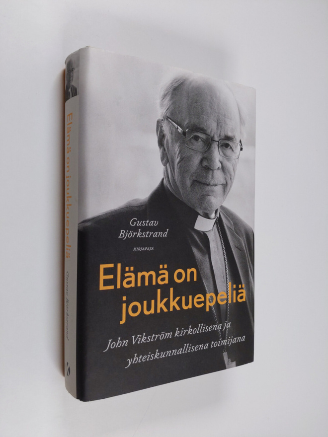 Gustav Björkstrand : Elämä on joukkuepeliä : John Vikströ...