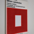 Timo Toiviainen : Miten opiskelen : opinto-ohjeita kansal... - pikkukuva 1