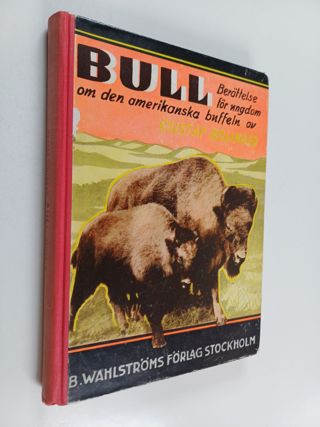 Gustaf Bolinder : Bull : berättelse för ungdom den amerik...
