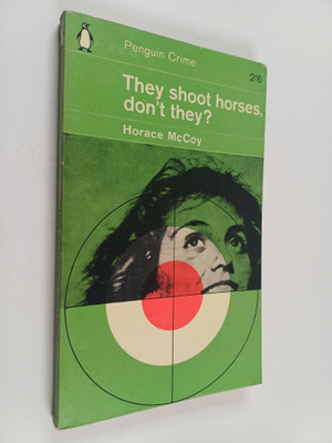 Horace McCoy : They shoot horses, don't they?