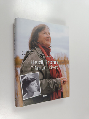 Eija Mäkinen : Heidi Krohn : elämäni kivet